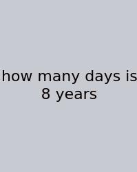 How Many Days Is 8 Years