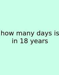 How Many Days Is In 18 Years