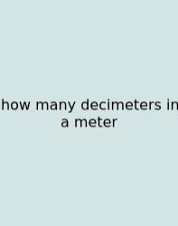 How Many Decimeters In A Meter