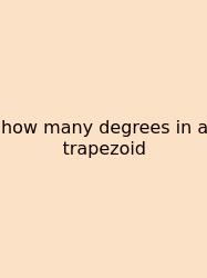 How Many Degrees In A Trapezoid