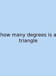 How Many Degrees Is A Triangle