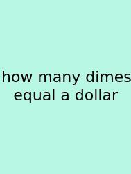 How Many Dimes Equal A Dollar