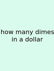 How Many Dimes In A Dollar