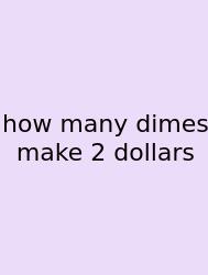 How Many Dimes Make 2 Dollars