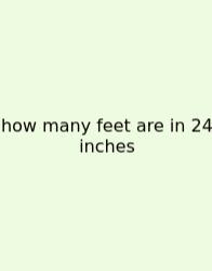 How Many Feet Are In 24 Inches