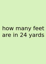 How Many Feet Are In 24 Yards