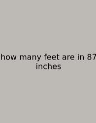 How Many Feet Are In 87 Inches