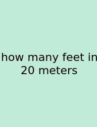 How Many Feet In 20 Meters