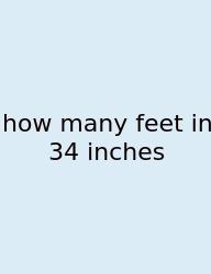 How Many Feet In 34 Inches