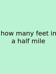 How Many Feet In A Half Mile