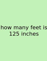 How Many Feet Is 125 Inches