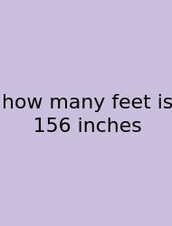 How Many Feet Is 156 Inches
