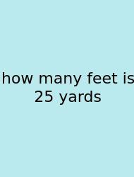 How Many Feet Is 25 Yards