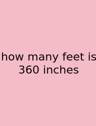 How Many Feet Is 360 Inches