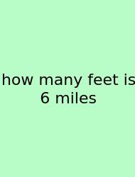 How Many Feet Is 6 Miles