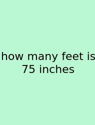 How Many Feet Is 75 Inches