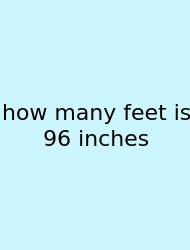 How Many Feet Is 96 Inches