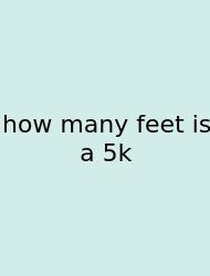 How Many Feet Is A 5k