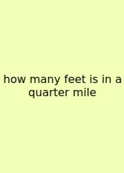 How Many Feet Is In A Quarter Mile