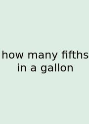 How Many Fifths In A Gallon