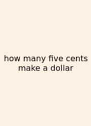 How Many Five Cents Make A Dollar