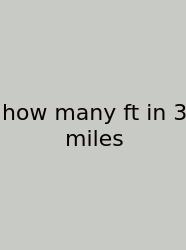 How Many Ft In 3 Miles