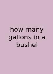How Many Gallons In A Bushel