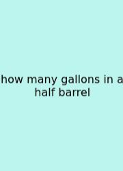 How Many Gallons In A Half Barrel