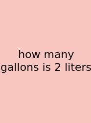 How Many Gallons Is 2 Liters