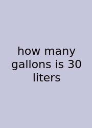 How Many Gallons Is 30 Liters