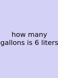 How Many Gallons Is 6 Liters