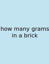 How Many Grams In A Brick