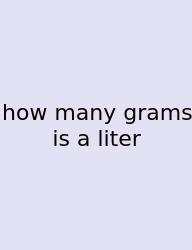 How Many Grams Is A Liter