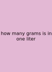 How Many Grams Is In One Liter