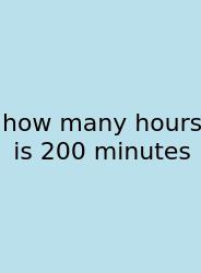 How Many Hours Is 200 Minutes
