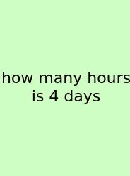 How Many Hours Is 4 Days