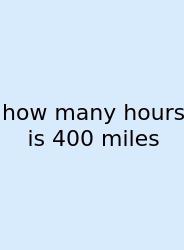 How Many Hours Is 400 Miles