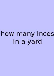 How Many Inces In A Yard
