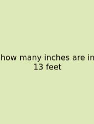 How Many Inches Are In 13 Feet
