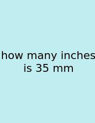 How Many Inches Is 35 Mm