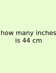 How Many Inches Is 44 Cm