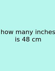 How Many Inches Is 48 Cm