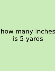 How Many Inches Is 5 Yards