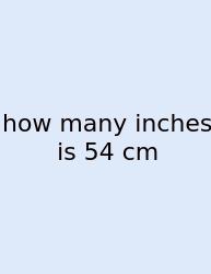 How Many Inches Is 54 Cm