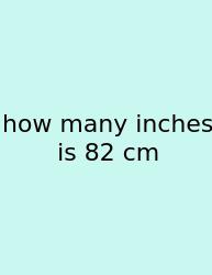 How Many Inches Is 82 Cm