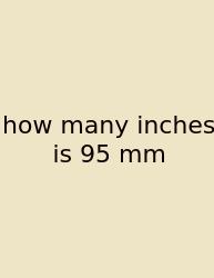 How Many Inches Is 95 Mm