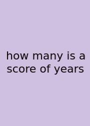 How Many Is A Score Of Years