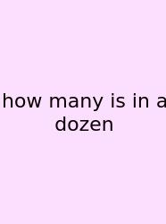 How Many Is In A Dozen
