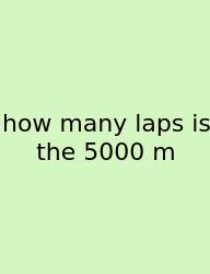 How Many Laps Is The 5000 M