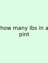 How Many Lbs In A Pint